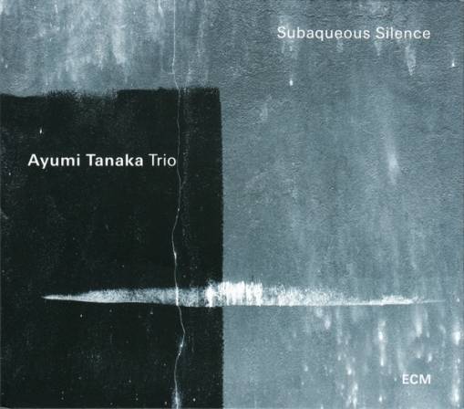 Okładka AYUMI TANAKA TRIO - SUBAQUEOUS SILENCE