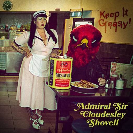 Okładka Admiral Sir Cloudesley Shovell - Keep It Greasy