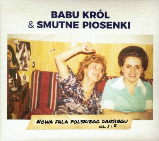 Okładka Babu Król & Smutne Piosenki - Nowa Fala Polskiego Dansingu vol 1&2