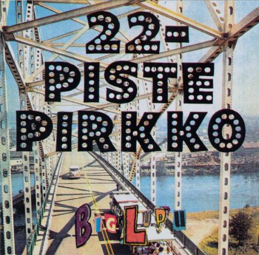 Okładka *22 Pistepirkko - Big Lupu [VG]