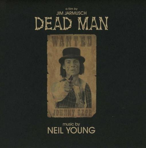 Okładka NEIL YOUNG - DEAD MAN A FILM BY JIM JARMUSCH (MUSIC FROM AND INSPIRED BY THE MOTION PICTURE)