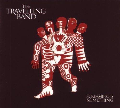 Okładka The Travelling Band - Screaming Is Something