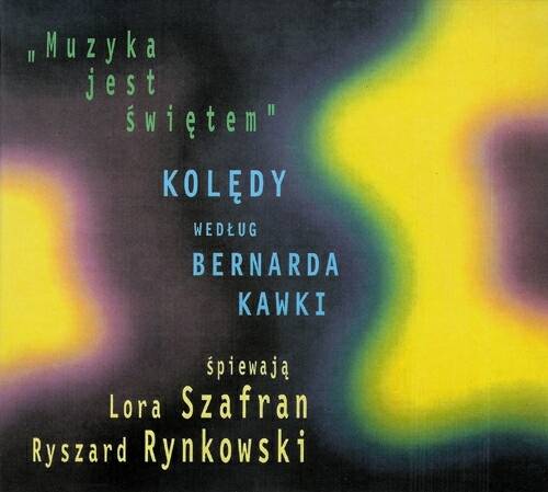 Okładka RYSZARD RYNKOWSKI & LORA SZAFRAN - MUZYKA JEST SWIETEM (KOLEDY WG B. KAWKI)