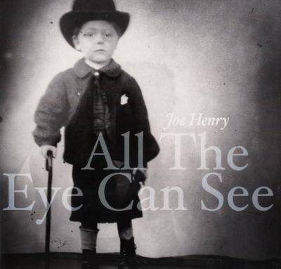 Okładka Joe Henry - All The Eye Can See LP