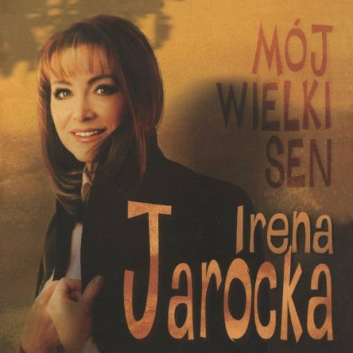 Okładka Irena Jarocka - Mój Wielki Sen (Wydanie 2001 WIZ ART, DEE JAY MIX CLUB) [NM]