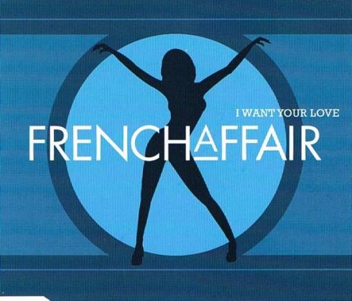 Okładka French Affair - I Want Your Love (Czyt. Opis) [EX]