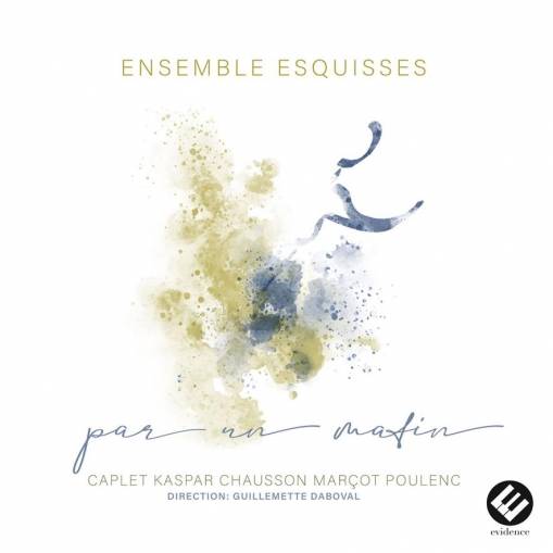 Okładka Ensemble Esquisses Daboval - Par Un Matin Caplet Kaspar Chausson Marcot Poulenc