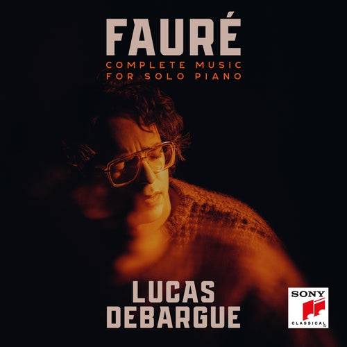 Okładka Debargue, Lucas - Fauré: Complete Music for Solo Piano