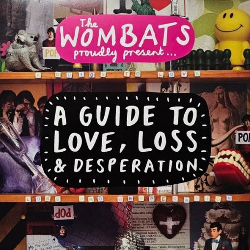 Okładka WOMBATS, THE - PROUDLY PRESENT... A GUIDE TO LOVE, LOSS & DESPERATION