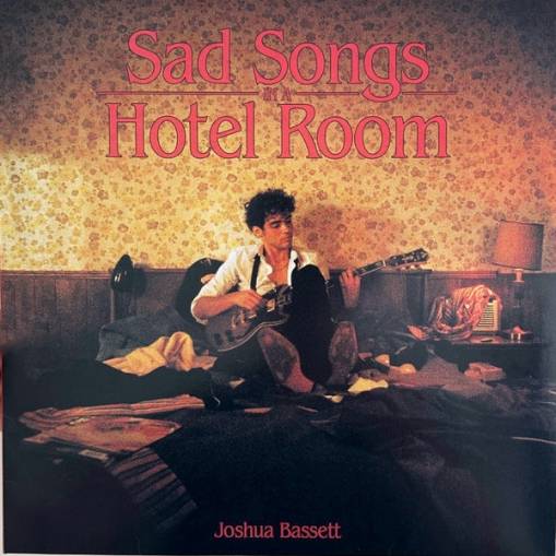 Okładka BASSETT, JOSHUA - SAD SONGS IN A HOTEL ROOM (CLEAR VINYL)