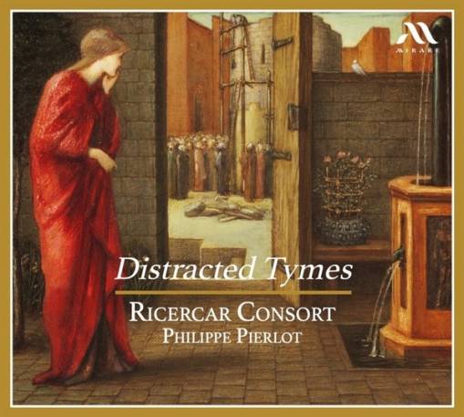 Okładka Ricercar Consort Philippe Pierlot - Distracted Tymes
