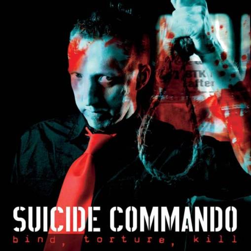 Okładka Suicide Commando - Bind, Torture, Kill [EX]