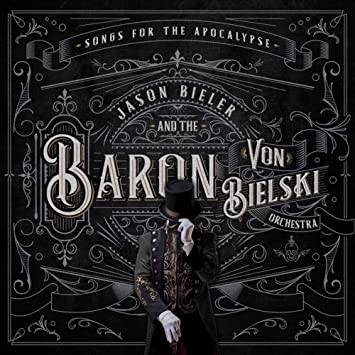 Okładka Jason Bieler And The Baron von Bielski Orchestra - Songs For The Apocalypse