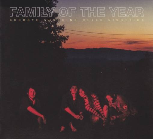 Okładka FAMILY OF THE YEAR - GOODBYE SUNSHINE, HELLO NIGHTTIME