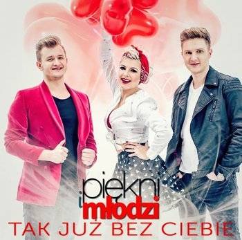 Okładka PIĘKNI I MŁODZI - TAK JUŻ BEZ CIEBIE