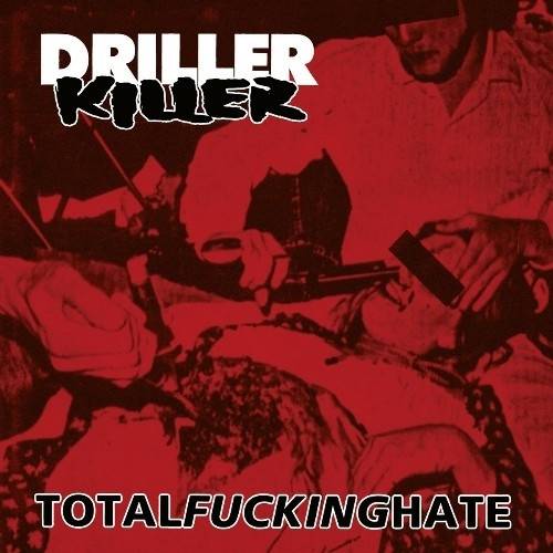 Okładka Driller Killer - Total Fucking Hate