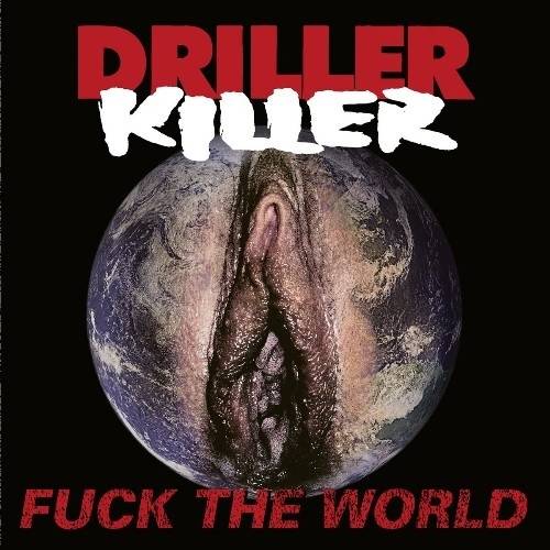 Okładka Driller Killer - Fuck The World