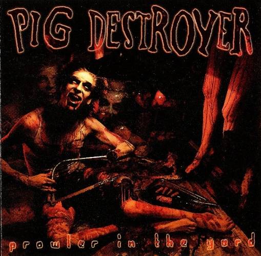 Okładka Pig Destroyer - Prowler In The Yard