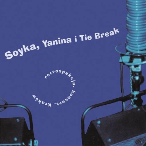 Okładka SOYKA, YANINA & TIE BREAK - RETROSPEKCJA