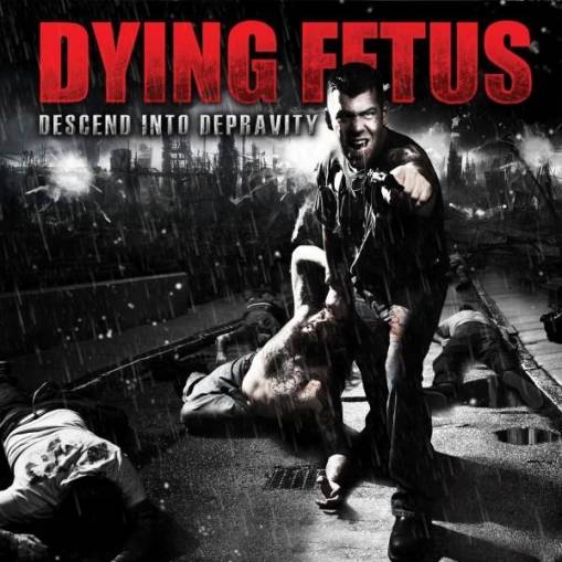 Okładka Dying Fetus - Descend Into Depravity