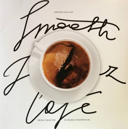 Okładka VARIOUS - SMOOTH JAZZ CAFE - MUSIC SELECTED BY MAREK NIEDZWIECKI (LP)