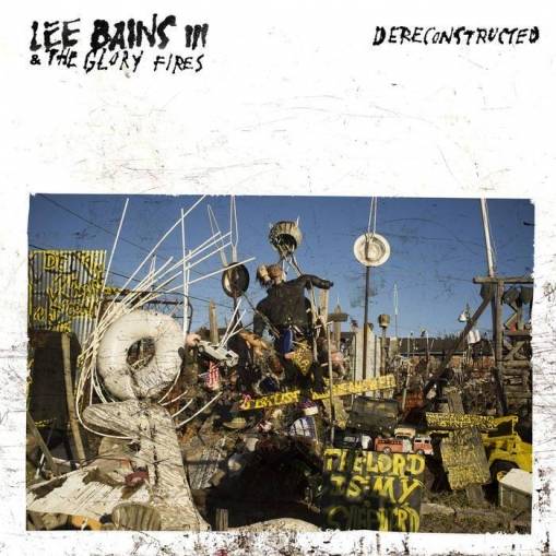 Okładka Lee Bains III & The Glory Fires - Dereconstructed