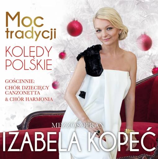 Okładka IZABELA KOPEĆ - MOC TRADYCJA. KOLĘDY POLSKIE