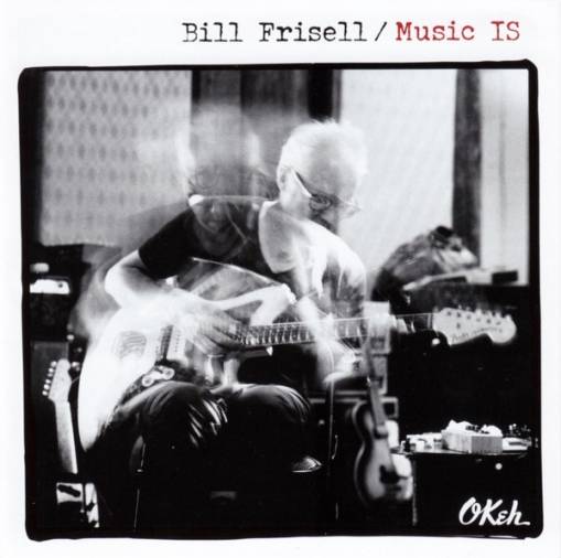 Okładka Frisell, Bill - Music IS