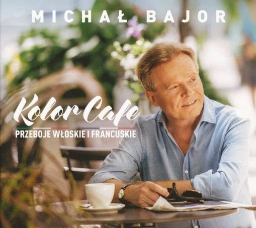 Okładka Michal Bajor - Kolor Cafe. Przeboje Wloskie i Francuskie