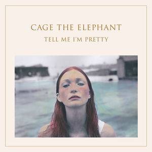 Okładka Cage The Elephant - Tell Me I'm Pretty