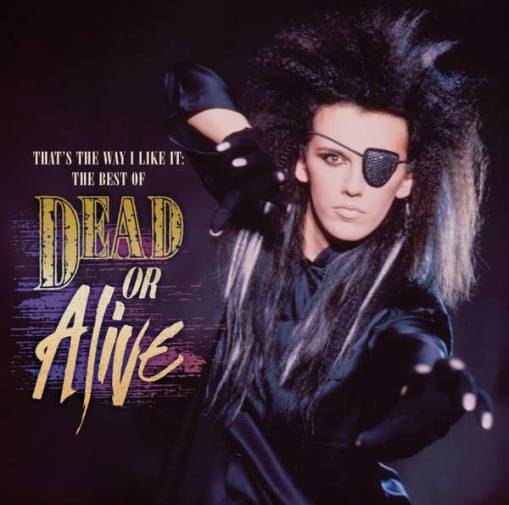 Okładka Dead Or Alive - That's The Way I Like It: The Best of Dead Or Alive