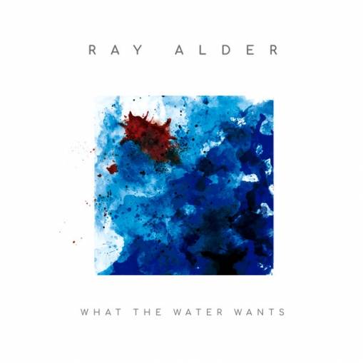 Okładka Alder, Ray - What The Water Wants