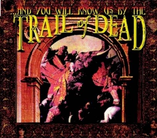 Okładka And You Will Know Us By The Trail Of Dead - And You Will Know Us By The Trail Of Dead (Remixed & Remastered 2013)