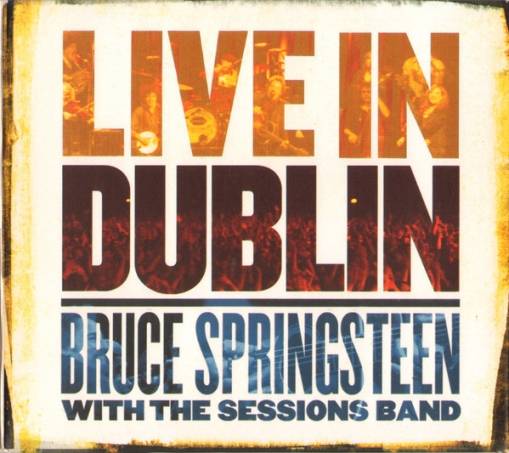 Okładka Bruce Springsteen with the Sessions Band - Live In Dublin