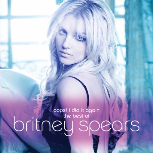 Okładka Britney Spears - Oops! I Did It Again - The Best Of Britney Spears