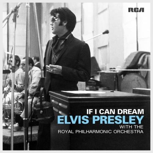 Okładka Presley, Elvis - If I Can Dream: Elvis Presley with the Royal Philharmonic Orchestra