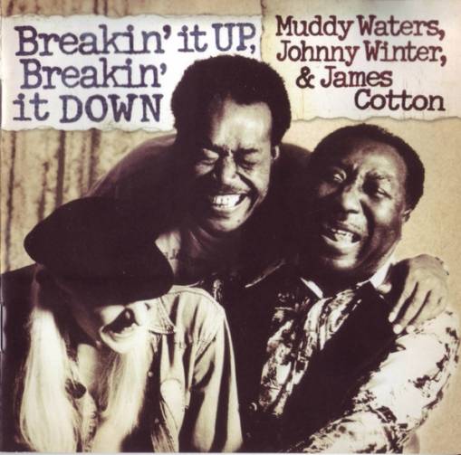 Okładka Muddy Waters, Johnny Winter & James Cotton - Breakin' It Up, Breakin' It Down