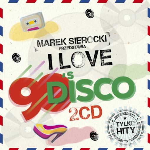Okładka Various - Marek Sierocki Przedstawia: I Love 90's Disco