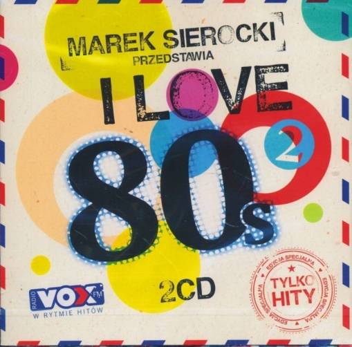 Okładka Various - Marek Sierocki Przedstawia: I Love 80's vol. 2