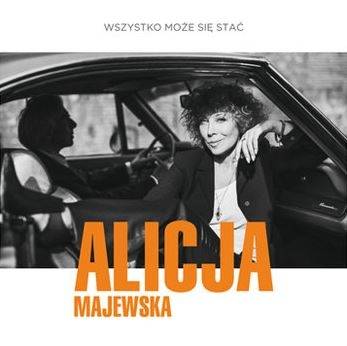 Okładka Alicja Majewska - Wszystko Moze Sie Stac