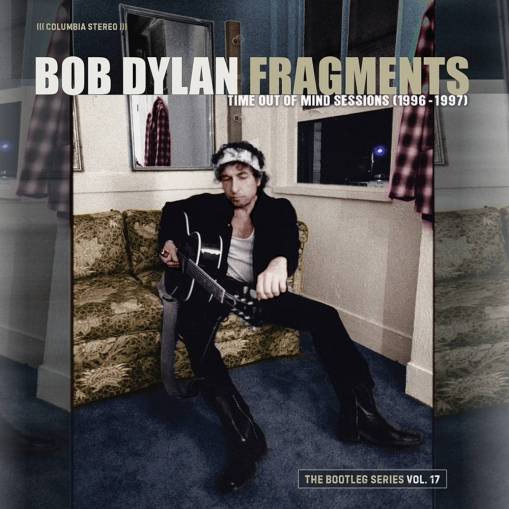 Okładka Dylan, Bob - Fragments - Time Out of Mind Sessions (1996-1997): The Bootleg Series Vol. 17