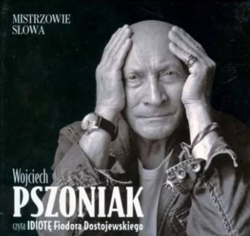 Okładka Fiodor Dostojewski - Wojciech Pszoniak Czyta Idiotę Fiodora Dostojewskiego (2CD) [EX]
