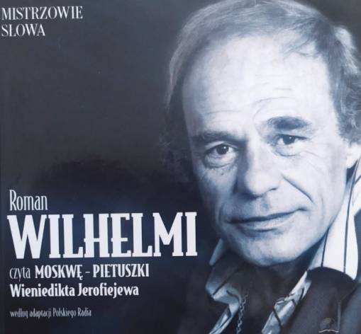 Okładka Wieniedikt Jerofiejew - Roman Wilhelmi czyta Moskwę-Pietuszki Wieniedikta Jerofiejewa [NM]