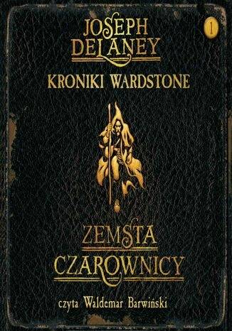 Okładka Joseph Del Aney - Kroniki Wardstone: Zemsta Czarownicy (czyta Waldemar Barwiński)