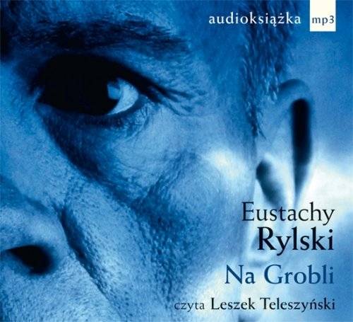 Okładka Eustachy Rylski - Na grobli (czyta Leszek Teleszyński)