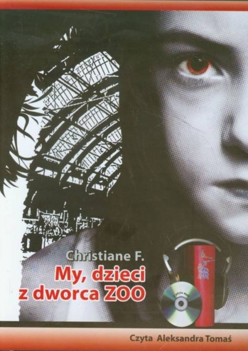 Okładka Christiane Felscherinow - My, dzieci z dworca ZOO (czyta Aleksandra Tomaś)