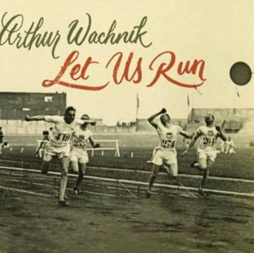 Okładka Arthur Wachnik - Let Us Run [EX]