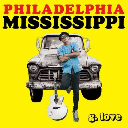 Okładka G Love & Special Sauce - Philadelphia Mississippi