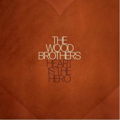 Okładka Wood Brothers, The - Heart Is The Hero