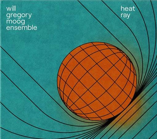 Okładka Will Gregory Moog Ensemble - Heat Ray The Archimedes Project